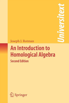 An Introduction to Homological Algebra by Joseph J. Rotman - Paperback