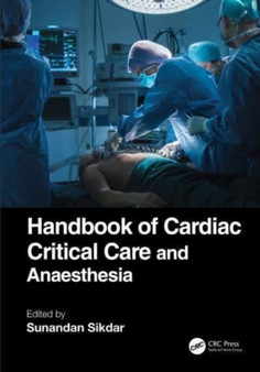Handbook of Cardiac Critical Care and Anaesthesia by Sunandan Sikdar - Paperback