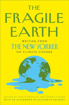 The Fragile Earth : Writing from the New Yorker on Climate Change by David Remnick - Hardback