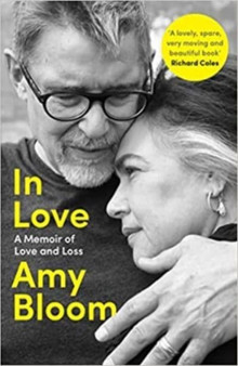 In Love : A Memoir of Love and Loss by Amy Bloom - Paperback