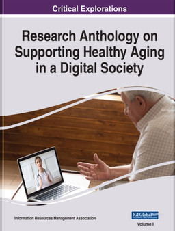 Research Anthology on Supporting Healthy Aging in a Digital Society by Information Resources Management Association - Hardback