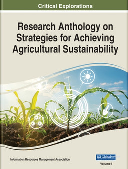 Research Anthology on Strategies for Achieving Agricultural Sustainability by Information Resources Management Association - Hardback