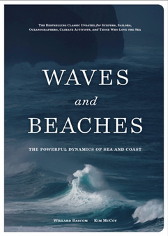 Waves and Beaches : The Powerful Dynamics of Sea and Coast by Kim McCoy - Hardback