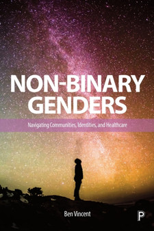 Non-Binary Genders : Navigating Communities, Identities, and Healthcare by Ben Vincent - Paperback