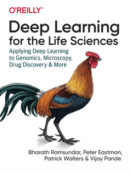 Deep Learning for the Life Sciences : Applying Deep Learning to Genomics, Microscopy, Drug Discovery, and More by Bharath Ramsundar - Paperback
