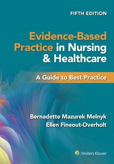 Evidence-Based Practice in Nursing & Healthcare : A Guide to Best Practice by Bernadette Mazurek PhD RN CPNP/PMHNP FNAP Melnyk - Paperback