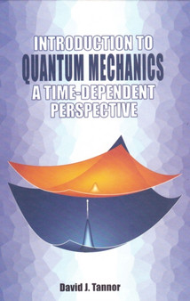 Introduction to Quantum Mechanics : A time-dependent perspective by David Tannor - Paperback