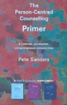 The Person-centred Counselling Primer : A Steps in Counselling Supplement : No. 1 by Pete Sanders - Paperback