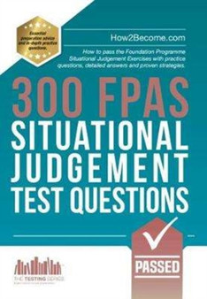 300 FPAS Situational Judgement Test Questions : How to pass the Foundation Programme Situational Judgement Exercises with practice questions, detailed answers and proven strategies. by How2Become - Paperback