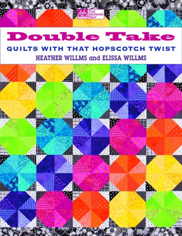 Double Take : Quilts with That Hopscotch Twist by Heather Willms - Paperback