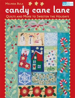 Candy Cane Lane : Quilts and More to Sweeten the Holidays by Melinda Bula - Paperback