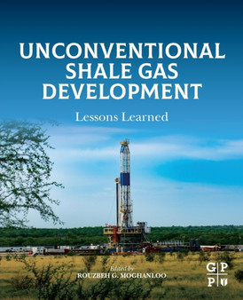 Unconventional Shale Gas Development : Lessons Learned by Rouzbeh G. Moghanloo - Paperback