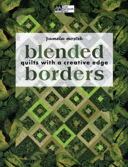 Blended Borders : Quilts with a Creative Edge by Pamela Mostek - Paperback