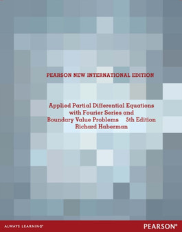 Applied Partial Differential Equations with Fourier Series and Boundary Value Problems : Pearson New International Edition by Richard Haberman - Paperback