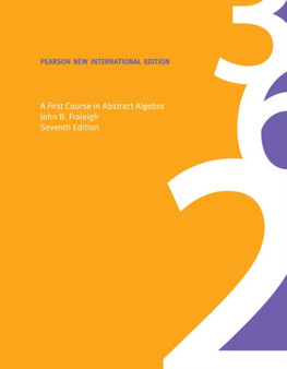 First Course in Abstract Algebra, A : Pearson New International Edition by John B. Fraleigh - Paperback