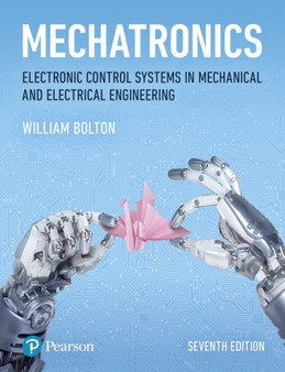 Mechatronics : Electronic Control Systems in Mechanical and Electrical Engineering by W. Bolton - Paperback