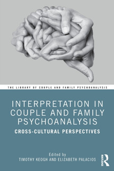 Interpretation in Couple and Family Psychoanalysis : Cross-Cultural Perspectives by Timothy Keogh - Paperback