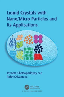Liquid Crystals with Nano/Micro Particles and Their Applications by Jayeeta Chattopadhyay - Hardback