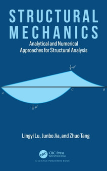 Structural Mechanics : Analytical and Numerical Approaches for Structural Analysis by Lingyi Lu - Hardback