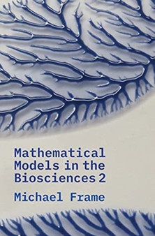 Mathematical Models in the Biosciences II by Michael Frame - Paperback