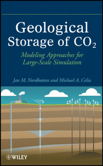 Geological Storage of CO2 : Modeling Approaches for Large-Scale Simulation by Jan Martin Nordbotten - Hardback Geological Storage of CO2 : Modeling Approaches for Large-Scale Simulation by Jan Martin Nordbotten - Hardback