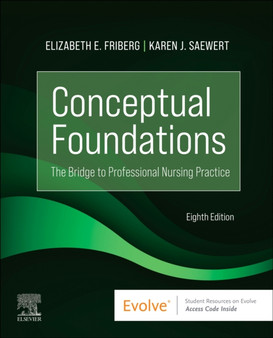 Conceptual Foundations : The Bridge to Professional Nursing Practice by Elizabeth E. Friberg - Paperback