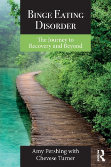 Binge Eating Disorder : The Journey to Recovery and Beyond by Amy Pershing - Paperback