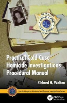 Practical Cold Case Homicide Investigations Procedural Manual by Richard H. Walton - Hardback