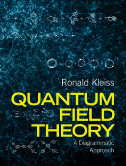 Quantum Field Theory : A Diagrammatic Approach by Ronald Kleiss - Hardback