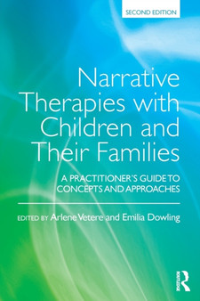 Narrative Therapies with Children and Their Families : A Practitioner's Guide to Concepts and Approaches by Arlene Vetere - Paperback