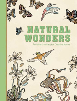 Natural Wonders : Portable Coloring for Creative Adults by Adult Coloring Books - Hardback
