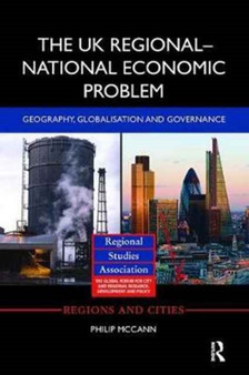The UK Regional???National Economic Problem : Geography, globalisation and governance by Philip McCann - Paperback
