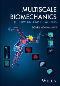 Multiscale Biomechanics : Theory and Applications by Soheil Mohammadi - Hardback