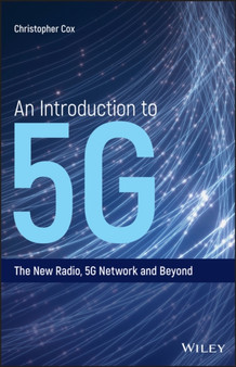 An Introduction to 5G : The New Radio, 5G Network and Beyond by Christopher Cox - Hardback