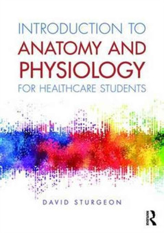 Introduction to Anatomy and Physiology for Healthcare Students by David Sturgeon - Paperback