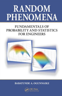 Random Phenomena : Fundamentals of Probability and Statistics for Engineers by Babatunde A. Ogunnaike - Hardback