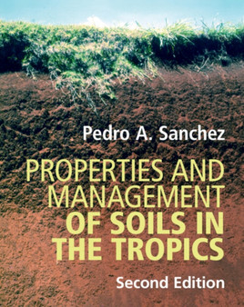 Properties and Management of Soils in the Tropics by Pedro A. Sanchez - Hardback