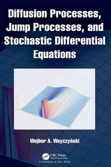 Diffusion Processes, Jump Processes, and Stochastic Differential Equations by Wojbor A. Woyczynski - Hardback