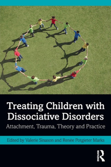 Treating Children with Dissociative Disorders : Attachment, Trauma, Theory and Practice by Valerie Sinason - Paperback