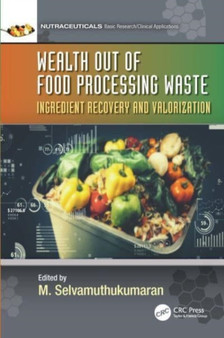 Wealth out of Food Processing Waste : Ingredient Recovery and Valorization by M. Selvamuthukumaran - Hardback