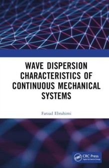Wave Dispersion Characteristics of Continuous Mechanical Systems? by Farzad Ebrahimi - Hardback