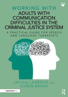 Working With Adults with Communication Difficulties in the Criminal Justice System : A Practical Guide for Speech and Language Therapists by Jacqui Learoyd - Paperback