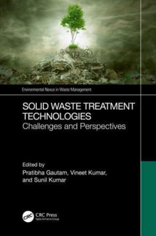 Solid Waste Treatment Technologies : Challenges and Perspectives by Pratibha Gautam - Hardback