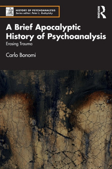 A Brief Apocalyptic History of Psychoanalysis : Erasing Trauma by Carlo Bonomi - Paperback