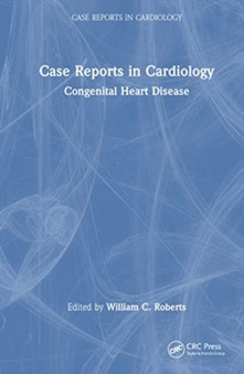 Case Reports in Cardiology : Congenital Heart Disease by William C. Roberts - Hardback