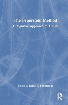 The Feuerstein Method : A Cognitive Approach to Autism by Refael S. Feuerstein - Hardback