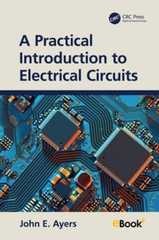 A Practical Introduction to Electrical Circuits by John E. Ayers - Hardback