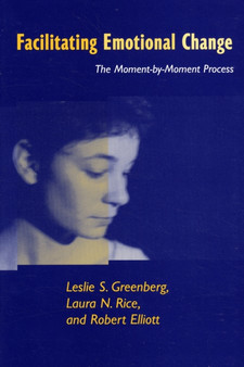 Facilitating Emotional Change : The Moment-by-Moment Process by Leslie S. Greenberg - Paperback