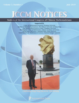 Notices of the International Congress of Chinese Mathematicians, Volume 7, Number 1 (July 2019) : Special Issue: Celebrating Shing-Tung Yau on his 70th birthday by Shiu-Yuen Cheng - Paperback