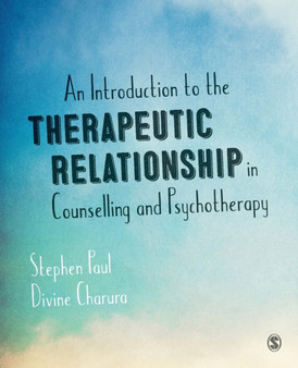 An Introduction to the Therapeutic Relationship in Counselling and Psychotherapy by Stephen Paul - Paperback